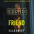 A Trusted Friend (An Emily Just Psychological Thriller—Book Four) A positively astonishing psychological thriller filled with twists (MP3-Download)