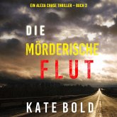 Die mörderische Flut (Ein Alexa Chase Thriller – Buch 2) (MP3-Download) Die mörderische Flut (Ein Alexa Chase Thriller – Buch 2) (MP3-Download)
