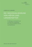 Die Individualisierung von Höfen und Landschaften Die Individualisierung von Höfen und Landschaften