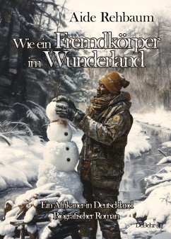 Cover Wie ein Fremdkörper im Wunderland - Ein Afrikaner in Deutschland - Biografischer Roman