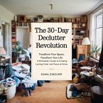 The 30-Day Declutter Revolution: Transform Your Space, Transform Your Life - A Minimalist's Guide to Creating Lasting Order and Peace at Home (eBook, ePUB)