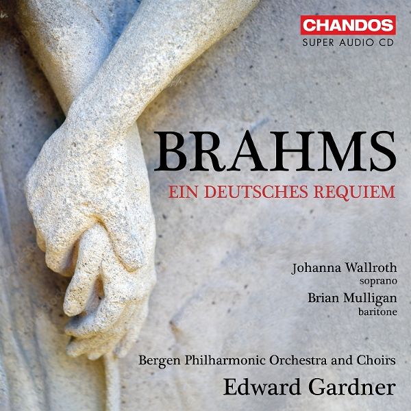 Brahms: Ein Deutsches Requiem Brahms: Ein Deutsches Requiem