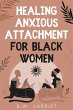Healing Anxious Attachment for Black... - Bild 1