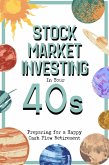 Stock Market Investing in Your 40s: Preparing for a Happy Cash Flow Retirement (Financial Freedom, #290) (eBook, ePUB) Stock Market Investing in Your 40s: Preparing for a Happy Cash Flow Retirement (Financial Freedom, #290) (eBook, ePUB)