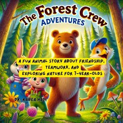 The Forest Crew Adventures: A Fun Animal Story About Friendship, Teamwork, and Exploring Nature for 7-Year-Olds (eBook, ePUB) Cover The Forest Crew Adventures: A Fun Animal Story About Friendship, Teamwork, and Exploring Nature for 7-Year-Olds (eBook, ePUB)