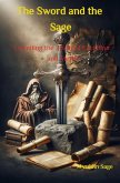 The Sword and the Sage: Unveiling the Truth of Excalibur and Merlin (eBook, ePUB) The Sword and the Sage: Unveiling the Truth of Excalibur and Merlin (eBook, ePUB)
