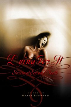 Cover Dying For It: Tales of Sex and Death (eBook, ePUB)