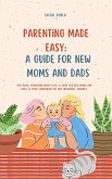 "Parenting Made Easy: A Guide for New Moms and Dads" (eBook, ePUB)