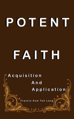 Potent Faith (eBook, ePUB) - Lang, Francis Kum Teh