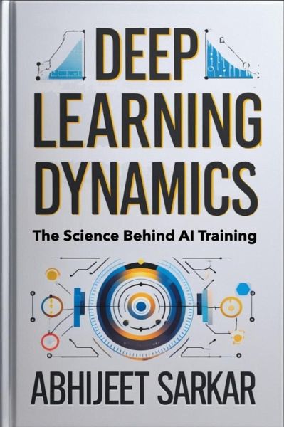 Deep Learning Dynamics: The Science Behind AI Training (eBook, ePUB)