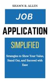 Job Application Simplified: Strategies to Show Your Value, Stand Out, and Succeed With Ease (eBook, ePUB) Job Application Simplified: Strategies to Show Your Value, Stand Out, and Succeed With Ease (eBook, ePUB)