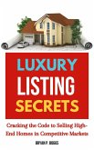 Luxury Listing Secrets: Cracking the Code to Selling High-End Homes in Competitive Market (eBook, ePUB) Luxury Listing Secrets: Cracking the Code to Selling High-End Homes in Competitive Market (eBook, ePUB)