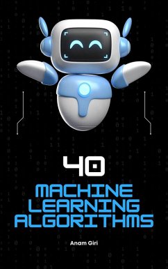 40 Machine Learning Algorithms (eBook, ePUB) - Giri, Anam