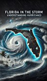 Florida in the Storm: Understanding Hurricanes (eBook, ePUB) Florida in the Storm: Understanding Hurricanes (eBook, ePUB)