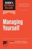 HBR's 10 Must Reads on Managing Yourself, Updated and Expanded (featuring "How Will You Measure Your Life?" by Clayton M. Christensen) (eBook, ePUB) HBR's 10 Must Reads on Managing Yourself, Updated and Expanded (featuring "How Will You Measure Your Life?" by Clayton M. Christensen) (eBook, ePUB)