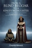 From A Blind Beggar To A Kingdom Daughter (eBook, ePUB)