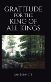 Gratitude for the King of All Kings (eBook, ePUB) Gratitude for the King of All Kings (eBook, ePUB)