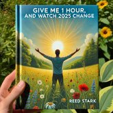 Give Me 1 Hour, and Watch 2025 Change (eBook, ePUB)