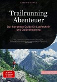 Trailrunning Abenteuer: Der komplette Guide für Lauftechnik und Geländetraining (eBook, ePUB) Trailrunning Abenteuer: Der komplette Guide für Lauftechnik und Geländetraining (eBook, ePUB)