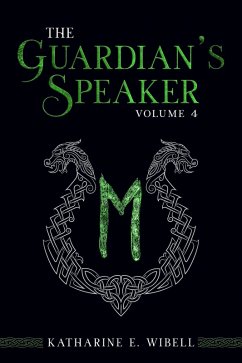 The Guardian's Speaker Volume Four (eBook, ePUB) - Wibell, Katharine E.