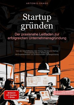 Startup gründen: Der praxisnahe Leitfaden zur erfolgreichen Unternehmensgründung (eBook, ePUB) - Saage - Deutschland, Artemis