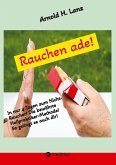Rauchen ade! Rauchen ade!