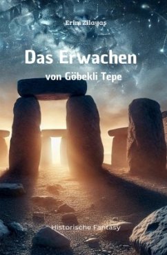 Das Erwachen von Göbekli Tepe - Zilayas, Erim