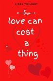 Love Can Cost a Thing (eBook, ePUB) Love Can Cost a Thing (eBook, ePUB)