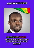 OUSMANE SONKO : Un leader au carrefour de l'histoire et de l'avenir africain (eBook, ePUB) OUSMANE SONKO : Un leader au carrefour de l'histoire et de l'avenir africain (eBook, ePUB)