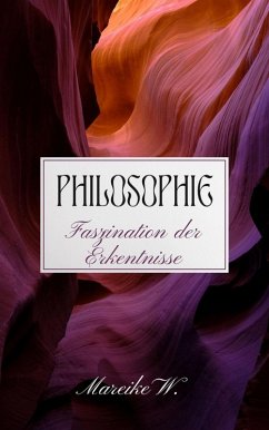 Philosophie - Faszination der Erkenntnisse (eBook, ePUB) - W., Mareike