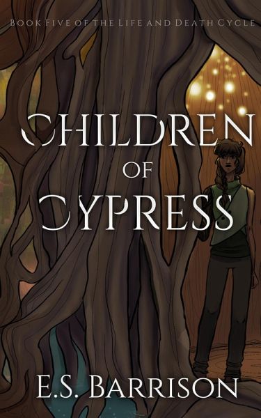 Children of Cypress (The Life & Death Cycle, #5) (eBook, ePUB) Children of Cypress (The Life & Death Cycle, #5) (eBook, ePUB)