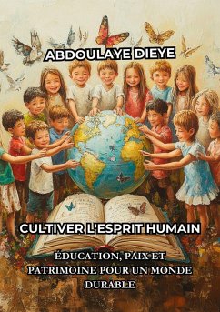 Cover Cultiver l'Esprit Humain : Éducation, Paix et Patrimoine pour un Monde Durable (eBook, ePUB)