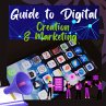 Guide to Digital Creation and Marketing... - Bild 1