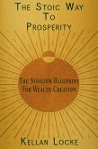 The Stoic Way To Prosperity: The Stoicism Blueprint For Wealth Creation (eBook, ePUB)