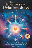The Inner Work of Relationships for Authentic Connections The Inner Work of Relationships for Authentic Connections