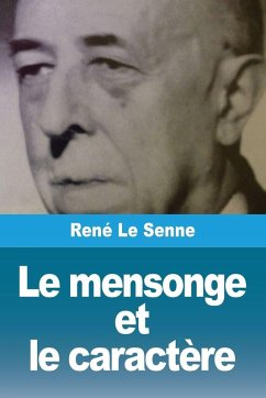 Le mensonge et le caractère - Le Senne, René