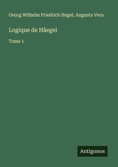 Logique de Hâegel - Hegel, Georg Wilhelm Friedrich; Vera, Augusto