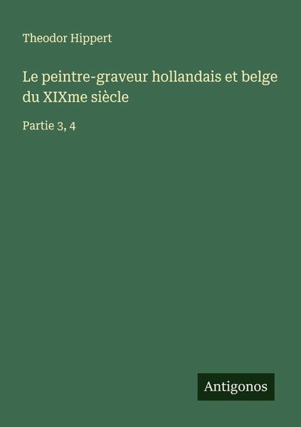 Le peintre-graveur hollandais et belge du XIXme siècle