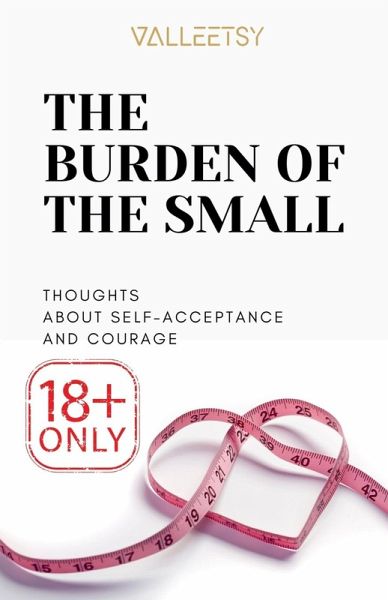 The Burden of The Small, Thoughts about Self-Acceptance and Courage The Burden of The Small, Thoughts about Self-Acceptance and Courage