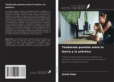 Tendiendo puentes entre la teoría y la práctica: Tendiendo puentes entre la teoría y la práctica: