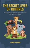 The Secret Lives of Animals The Secret Lives of Animals