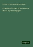 Catalogue descriptif et historique du Musée Royal de Belgique