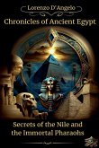 Chronicles of Ancient Egypt Secrets of the Nile and the Immortal Pharaohs Chronicles of Ancient Egypt Secrets of the Nile and the Immortal Pharaohs