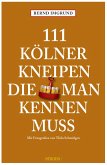 111 Kölner Kneipen, die man kennen muss