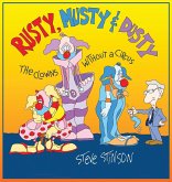 Rusty, Musty & Dusty - the Clowns Without a Circus Rusty, Musty & Dusty - the Clowns Without a Circus
