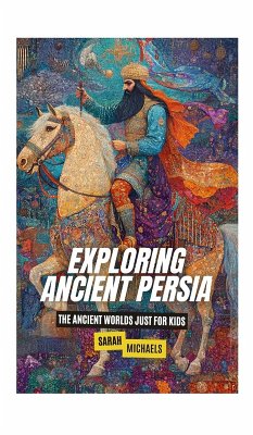 Exploring Ancient Persia - Michaels, Sarah