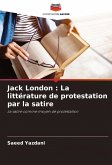 Jack London : La littérature de protestation par la satire Jack London : La littérature de protestation par la satire