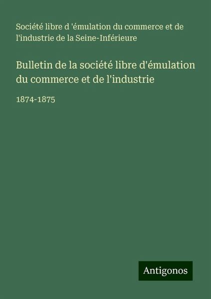 Bulletin de la société libre d'émulation du commerce et de l'industrie Bulletin de la société libre d'émulation du commerce et de l'industrie