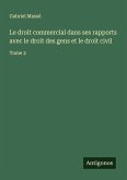 Le droit commercial dans ses rapports avec le droit des gens et le droit civil Le droit commercial dans ses rapports avec le droit des gens et le droit civil