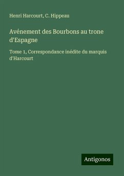 Avénement des Bourbons au trone d'Espagne - Harcourt, Henri; Hippeau, C.